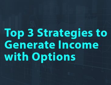 Options Insights: Top 3 Strategies to Generate Income with Options