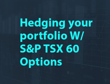 Options Insights: Hedging your portfolio W/ S&P TSX 60 Options